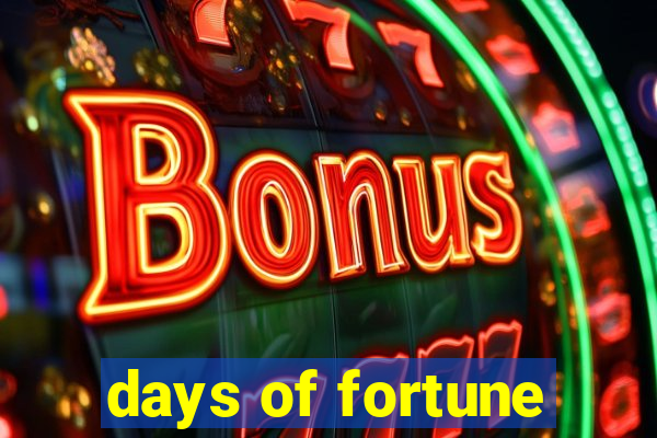 days of fortune