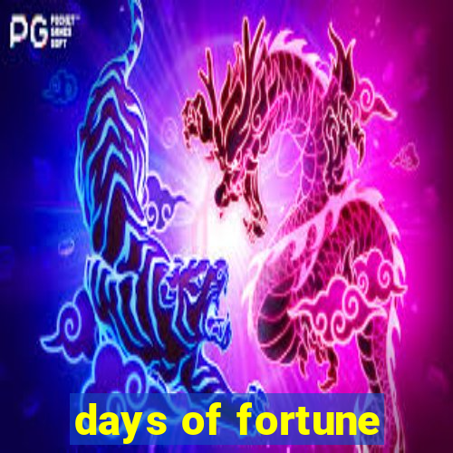 days of fortune