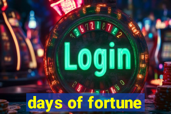 days of fortune