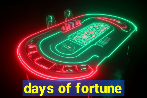 days of fortune