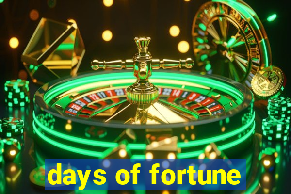 days of fortune