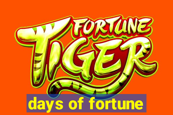 days of fortune