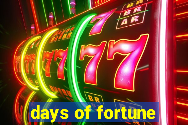 days of fortune