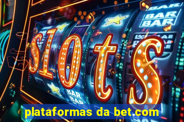 plataformas da bet.com