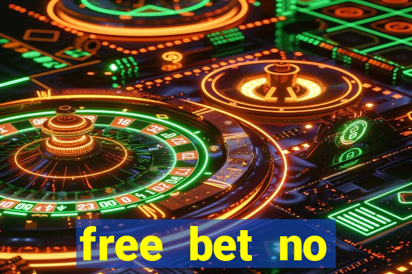 free bet no deposit required