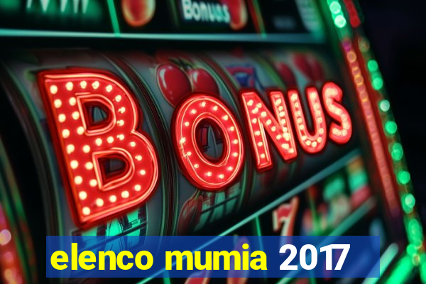 elenco mumia 2017