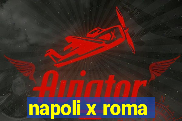 napoli x roma