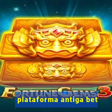 plataforma antiga bet