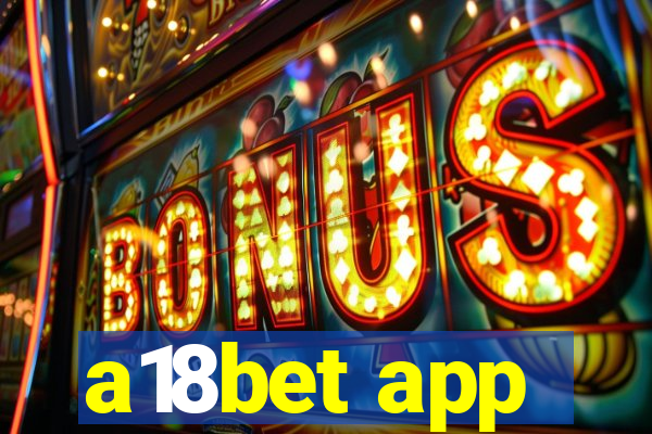 a18bet app