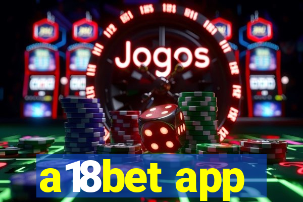 a18bet app