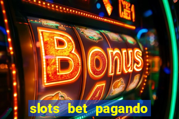 slots bet pagando no cadastro