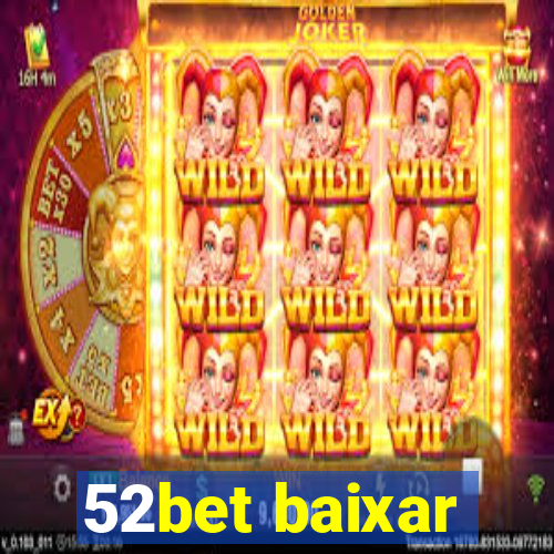 52bet baixar