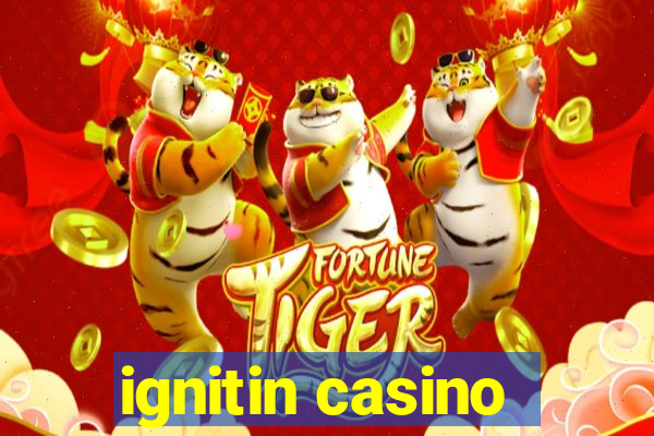 ignitin casino