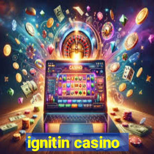 ignitin casino