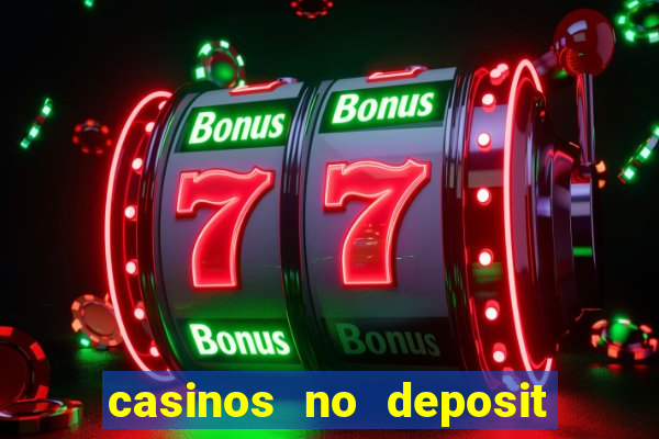 casinos no deposit free spins