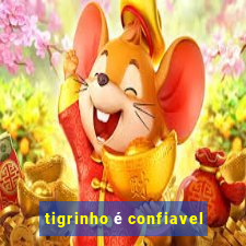 tigrinho é confiavel