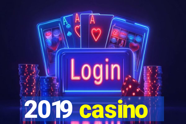 2019 casino