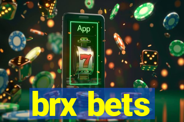 brx bets