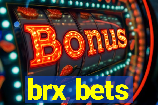 brx bets