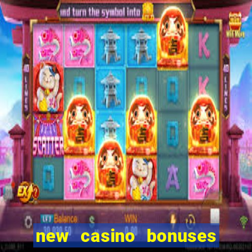 new casino bonuses no deposit