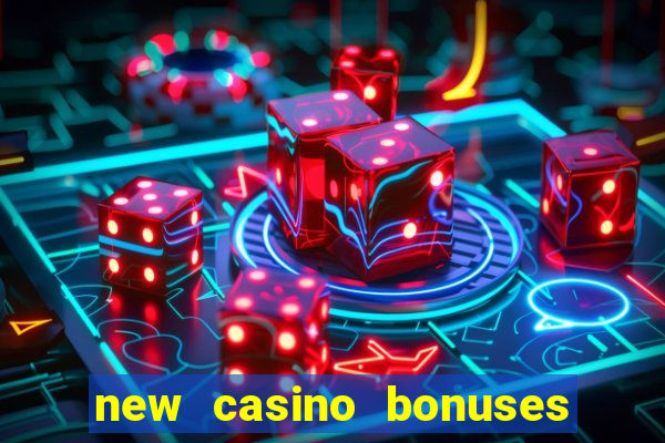 new casino bonuses no deposit