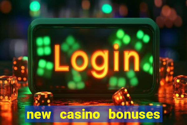 new casino bonuses no deposit