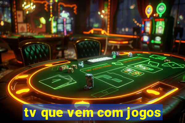 tv que vem com jogos