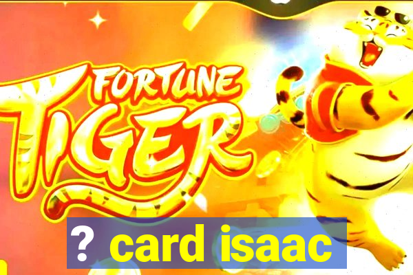 ? card isaac