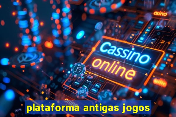 plataforma antigas jogos