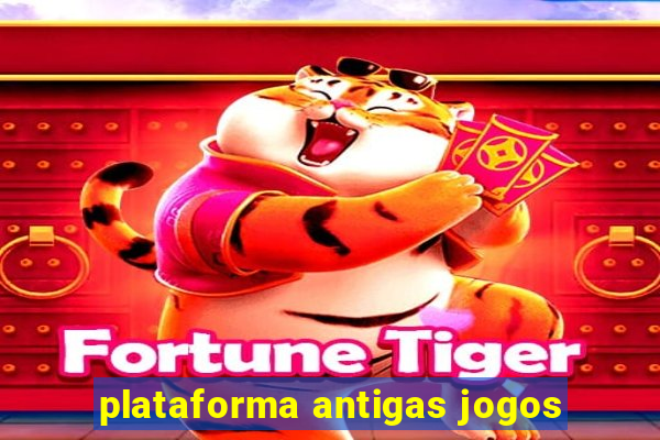 plataforma antigas jogos