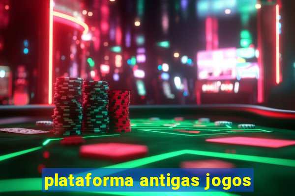 plataforma antigas jogos