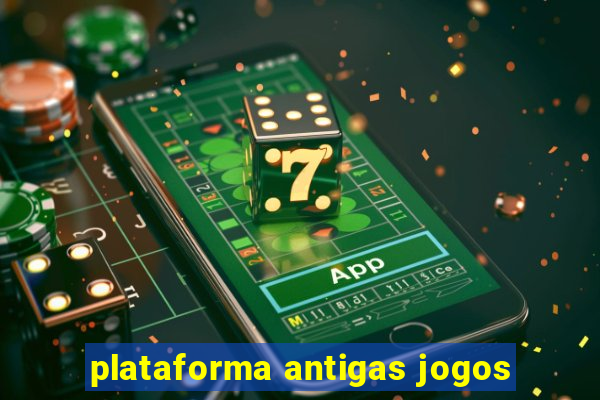 plataforma antigas jogos