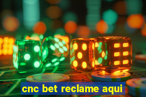 cnc bet reclame aqui