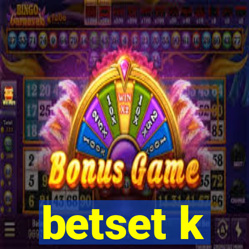 betset k