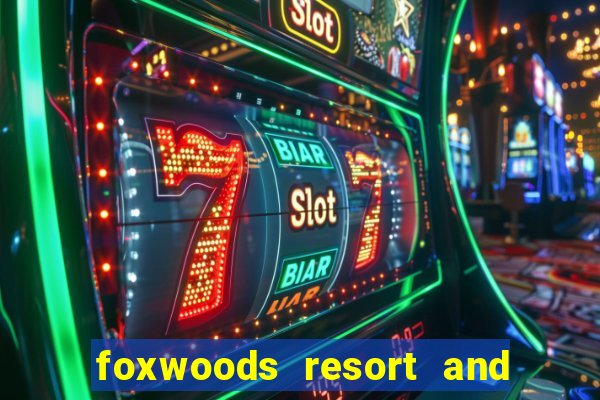 foxwoods resort and casino ct