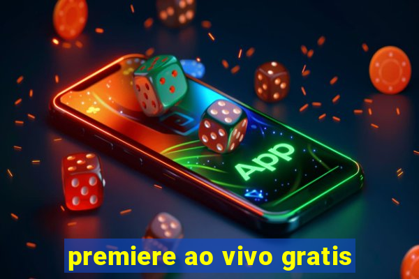 premiere ao vivo gratis