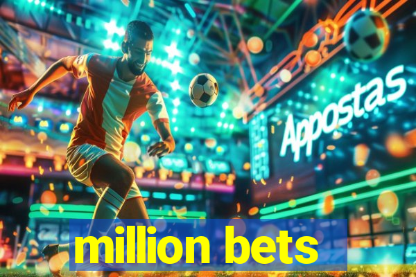 million bets