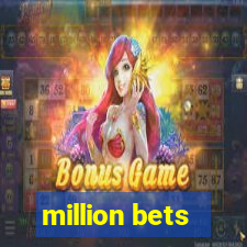 million bets