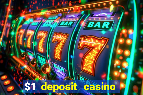 $1 deposit casino bonus casino reviews