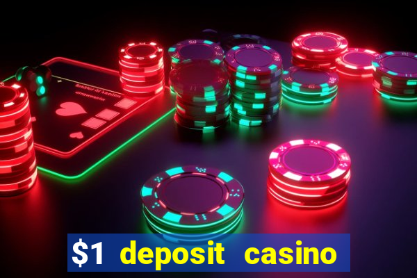 $1 deposit casino bonus casino reviews