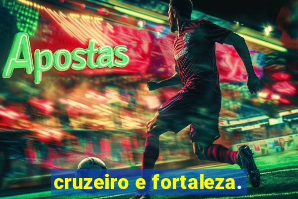 cruzeiro e fortaleza.