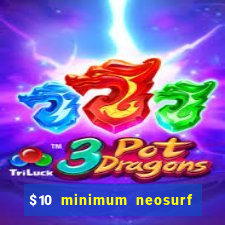 $10 minimum neosurf deposit casino australia