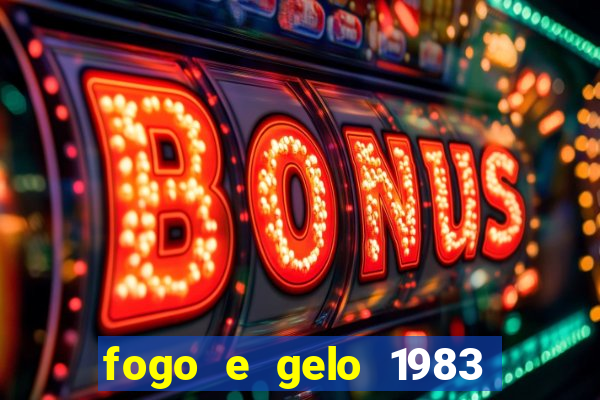 fogo e gelo 1983 dublado download