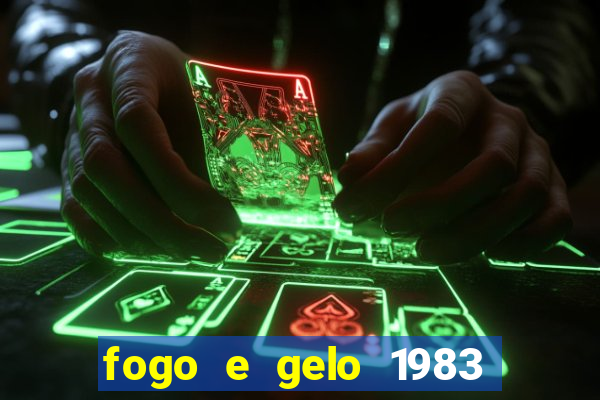 fogo e gelo 1983 dublado download