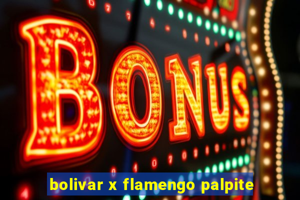 bolivar x flamengo palpite