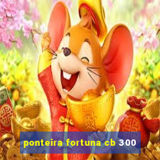 ponteira fortuna cb 300