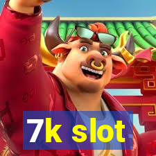 7k slot