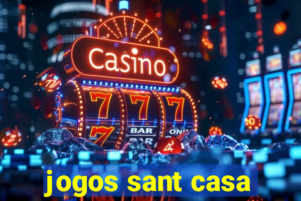 jogos sant casa