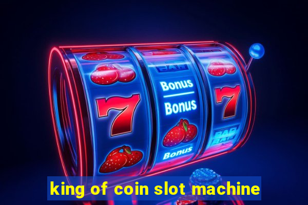 king of coin slot machine