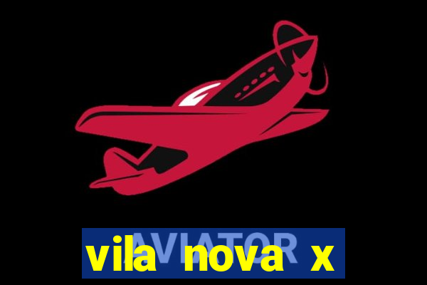 vila nova x botafogo sp